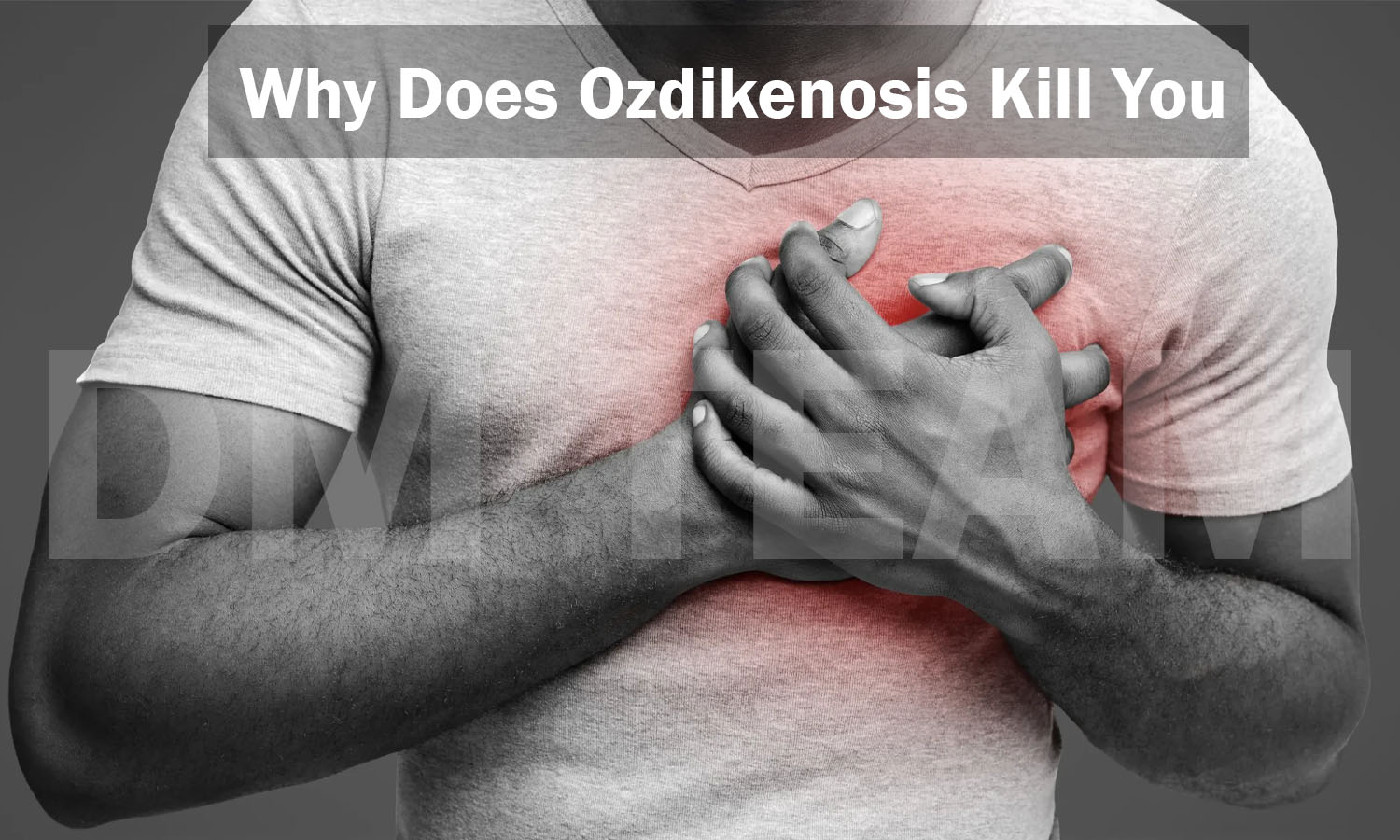 why does ozdikenosis kill you